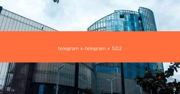 telegram x-telegram x 5.0.2