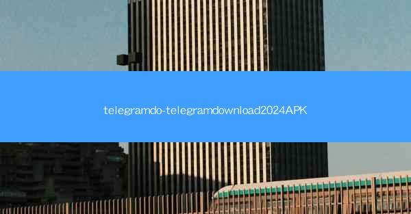 telegramdo-telegramdownload2024APK